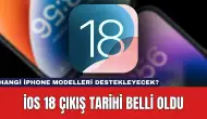 iOS 18 Çıkış Tarihi Belli Oldu: Hangi iPhone Modelleri Destekleyecek?