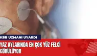 Yaz aylarında en çok yüz felci görülüyor