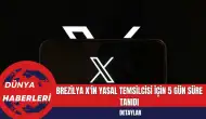 Brezilya X'in Yasal Temsilcisi için 5 Gün Süre Tanıdı