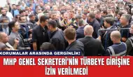 MHP Genel Sekreteri'nin Türbeye Girişine İzin Verilmedi