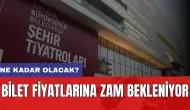 Şehir Tiyatrosu Bilet ve Sahne Kiralama Fiyatlarına Zam Konusu Gündemde