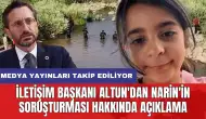 İletişim Başkanı Altun'dan Narin'in soruşturması hakkında açıklama