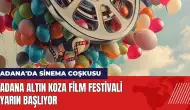 31. Uluslararası Adana Altın Koza Film Festivali yarın başlıyor