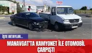 Manavgat'ta kamyonet ile otomobil çarpıştı