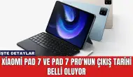 Xiaomi Pad 7 ve Pad 7 Pro'nun Çıkış Tarih Belli Oluyor