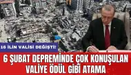 6 Şubat depreminde çok konuşulan valiye ödül gibi atama