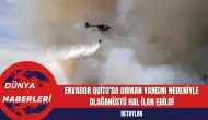 Ekvador Quito'da Orman Yangını Nedeniyle Olağanüstü Hal İlan Edildi