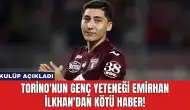 Torino'nun Genç Yeteneği Emirhan İlkhan'dan Kötü Haber!