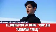 Telegram CEO'su Durov: ''CEO'ları Suçlamak Yanlış''