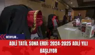 Adli Tatil Sona Erdi: 2024-2025 Adli Yılı Başlıyor