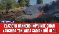 Elazığ’ın Hankendi Köyü'nde Çıkan Yangında Tonlarca Saman Kül Oldu