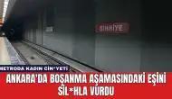 Ankara'da Boşanma Aşamasındaki Eşini Sil*hla Vurdu