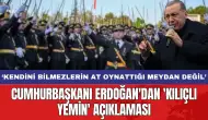 Cumhurbaşkanı Erdoğan'dan 'kılıçlı yemin' açıklaması