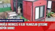 Muğla merkezli 4 ilde Yılmazlar çetesine büyük darbe!