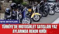 Türkiye’de motosiklet satışları yaz aylarında rekor kırdı