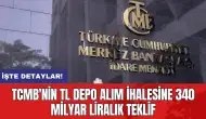 TCMB'nin TL depo alım ihalesine 340 milyar liralık teklif