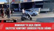 Manavgat’ta Kaza Zinciri: Ehliyetsiz Kamyonet Sürücüsü Polise Sığındı