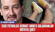 Eski Futbolcu Serhat Akın'a Saldıranlar Ortaya Çıktı