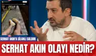 Serhat Akın'a Silahlı Saldırı! Serhat Akın Olayı Nedir?