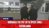 Kırıkkale'de PK*/K*K Üyesi Zanlı Tutuklandı