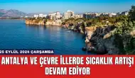 Antalya ve Çevre İllerde Sıcaklık Artışı Devam Ediyor