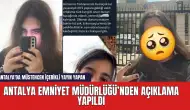 Antalya'da müstehcen içerikli yayın yapan şahıs hakkında emniyetten açıklama yapıldı