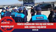 Frontex Göçmenlerin Yasa Dışı Geri İtmesine Dahil Olmakla Suçlanıyor