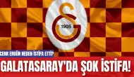 Galatasaray'da Şok İstifa! Cenk Ergün Neden İstifa Etti?