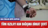 Türk Kızılayı kan bağışına dikkat çekti: Kan stokları kritik seviyede olabilir