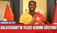 Galatasaray'ın Yıldızı Kendini Gösterdi