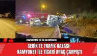 Serik'te Trafik Kazası: Kamyonet ile Ticari Araç Çarpıştı