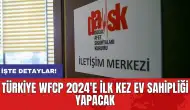 Türkiye WFCP 2024'e ilk kez ev sahipliği yapacak