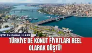 Türkiye'de Konut Fiyatları Reel Olarak Düştü! İşte En Pahalı İller!