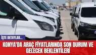 Konya'da Araç Fiyatlarında Son Durum ve Gelecek Beklentileri