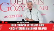 Halil Ergün'ün Zayıflama Sırrı: 45 Kilo Verdiren Meridyen Terapisi