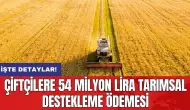 Çiftçilere 54 milyon lira tarımsal destekleme ödemesi