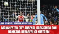 Manchester City Arsenal Karşısında Son Dakikada Beraberliği Kurtardı