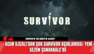 Acun Ilıcalı’dan Şok  Survivor Açıklaması: Yeni Sezon Çanakkale’de