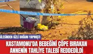 Kastamonu'da bebeğini çöpe bırakan annenin tahliye talebi reddedildi