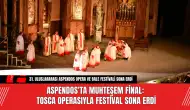 Aspendos'ta Muhteşem Final: Tosca Operasıyla Festival Sona Erdi