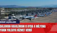 Dalaman Havalimanı 8 ayda 4 milyona yakın yolcuya hizmet verdi