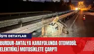 Burdur-Antalya karayolunda otomobil elektrikli motosiklete çarptı