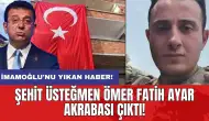 İmamoğlu'nu yıkan haber: Şehit Üsteğmen Ömer Fatih Ayar akrabası çıktı!