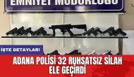 Adana polisi 32 ruhsatsız silah ele geçirdi