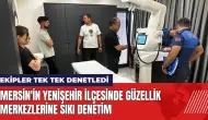 Mersin'in Yenişehir ilçesinde güzellik merkezlerine sıkı denetim