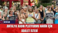 Antalya Kadın Platformu Narin İçin Adalet İstedi