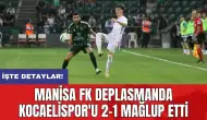 Manisa FK Deplasmanda Kocaelispor'u 2-1 mağlup etti