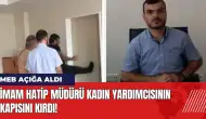 İmam Hatip Müdürü kadın yardımcısının kapısını kırdı! MEB açığa aldı