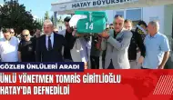 Ünlü yönetmen Tomris Giritlioğlu Hatay'da defnedildi