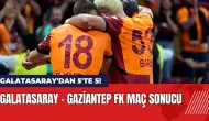 Galatasaray'dan 5'te 5! Galatasaray Gaziantep FK maç sonucu